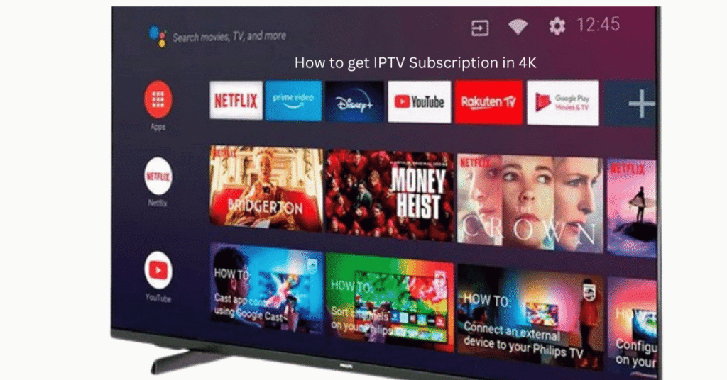 How to get IPTV Subscription in 4K