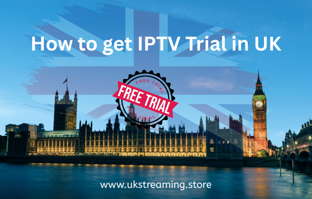How to get IPTV Trial in UK