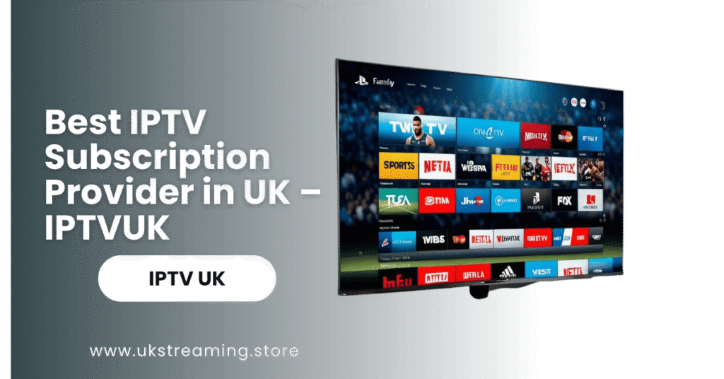 Best IPTV Subscription Provider