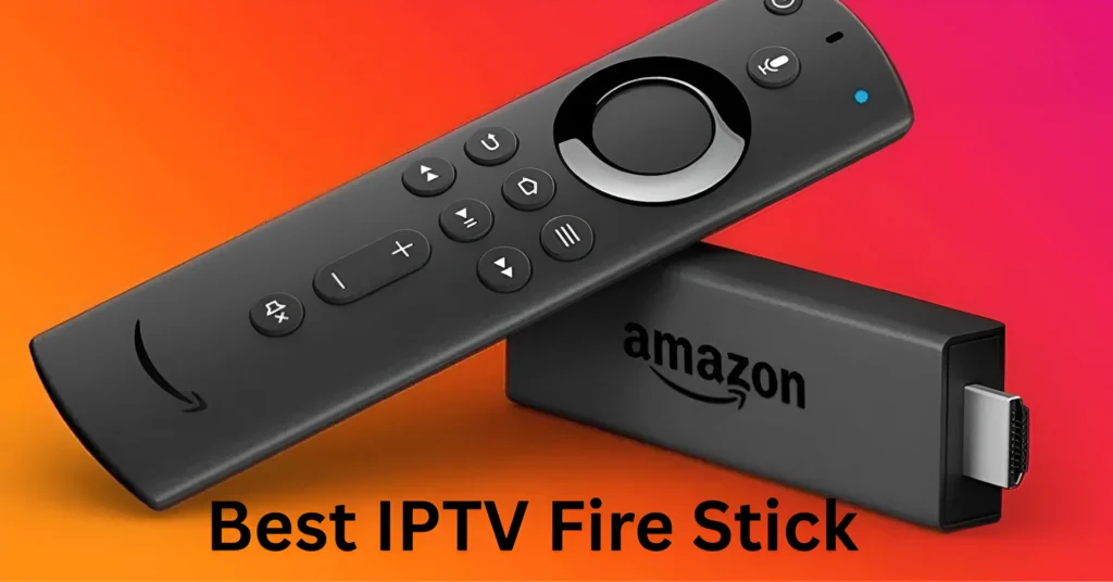 Best IPTV Fire Stick