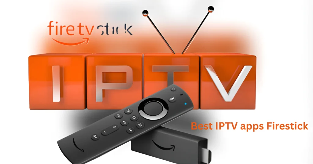 Best IPTV apps Firestick