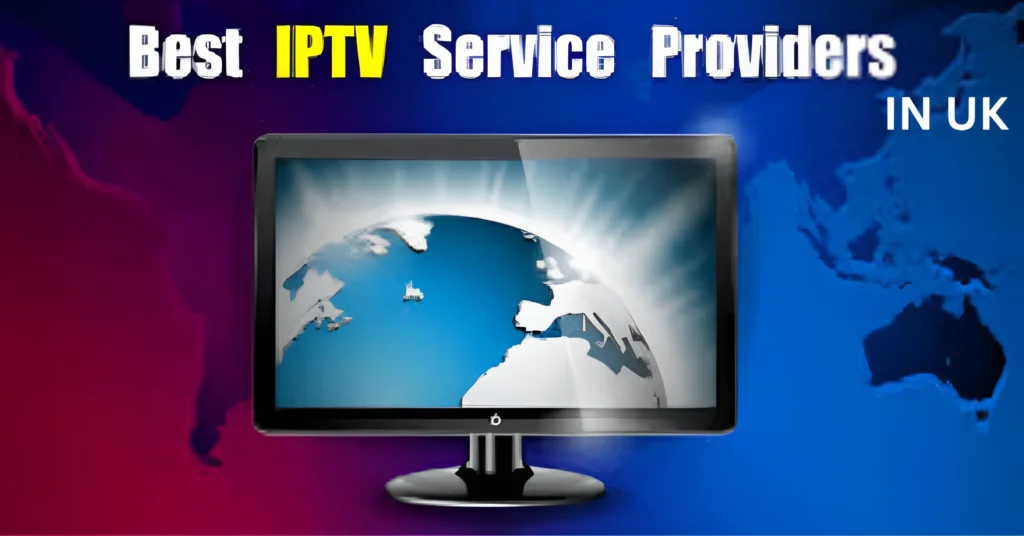Best IPTV service in the UK