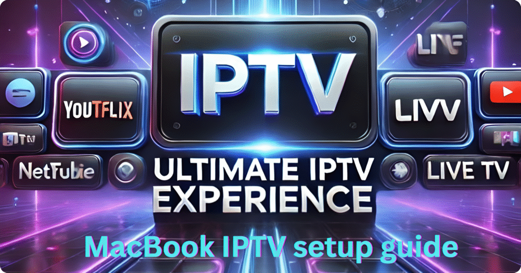 MacBook IPTV setup guide