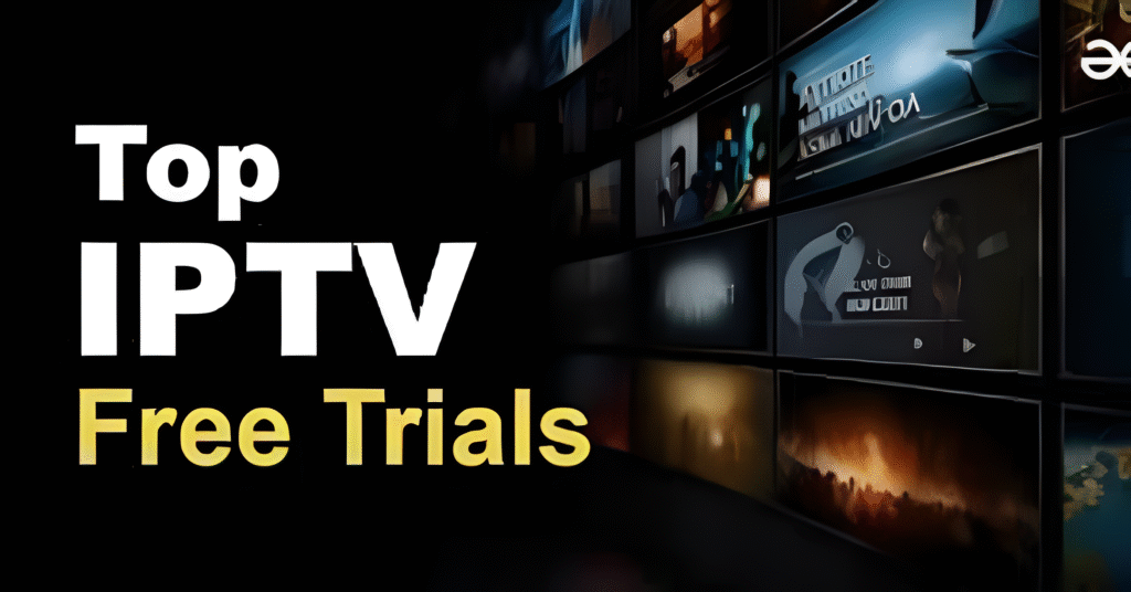 Uk IPTV free trials