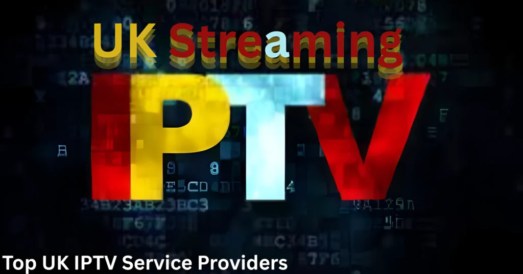 Top UK IPTV Service Providers