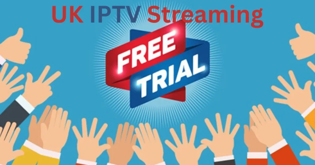 UK IPTV free trial