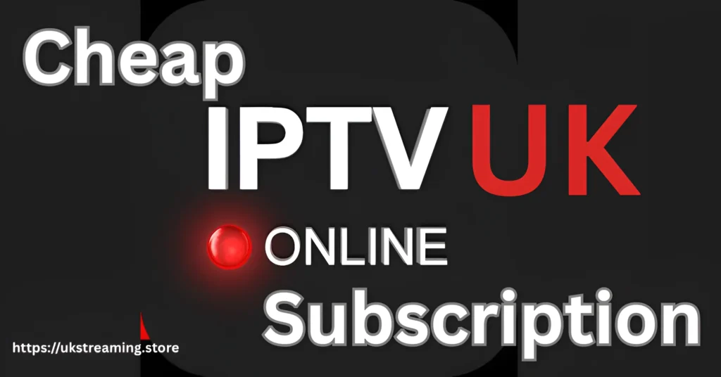 cheap IPTV subscription UK